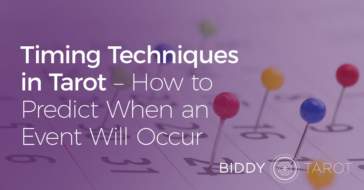 Timing Techniques in Tarot - How to Predict When an Event Will Occur Timing Techniques in Tarot - How to Predict When an Event Will Occur