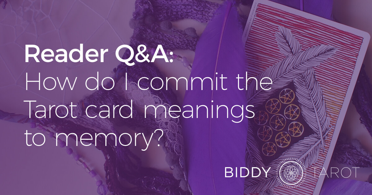blog-20110708-reader-qa-how-do-i-commit-the-tarot-card-meanings-to-memory