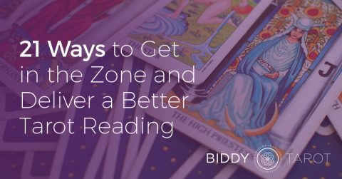 21 Ways to Get in the Zone and Deliver a Better Tarot Reading