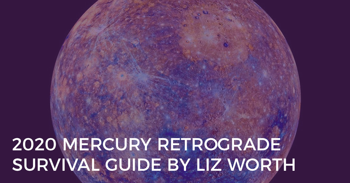 2020 Mercury Retrograde Survival Guide by Liz Worth 2020 Mercury Retrograde Survival Guide by Liz Worth