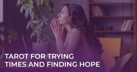 Tarot for Trying Times and Finding Hope