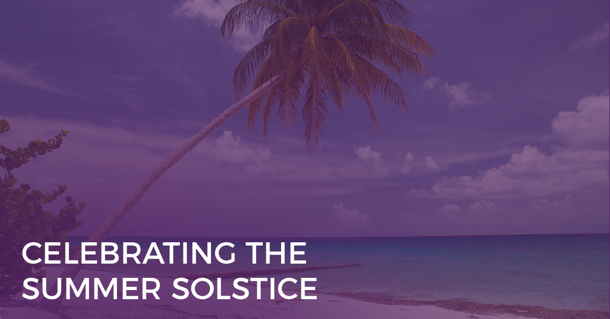 Celebrating the Summer Solstice Celebrating the Summer Solstice