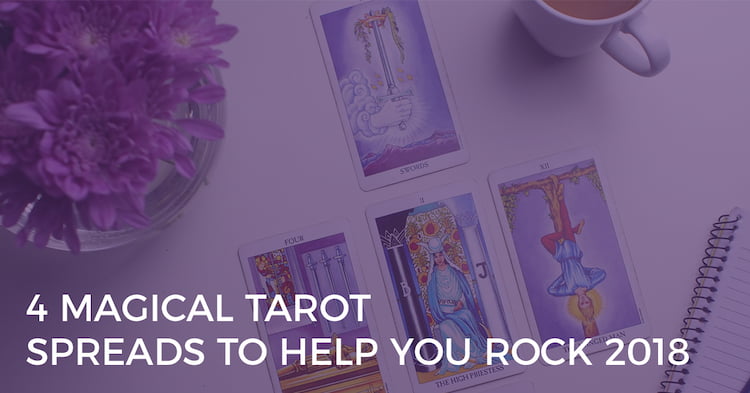 4 Magical Tarot Spreads to Help You Rock 2018 4 magical tarot spreads to help you rock 2018