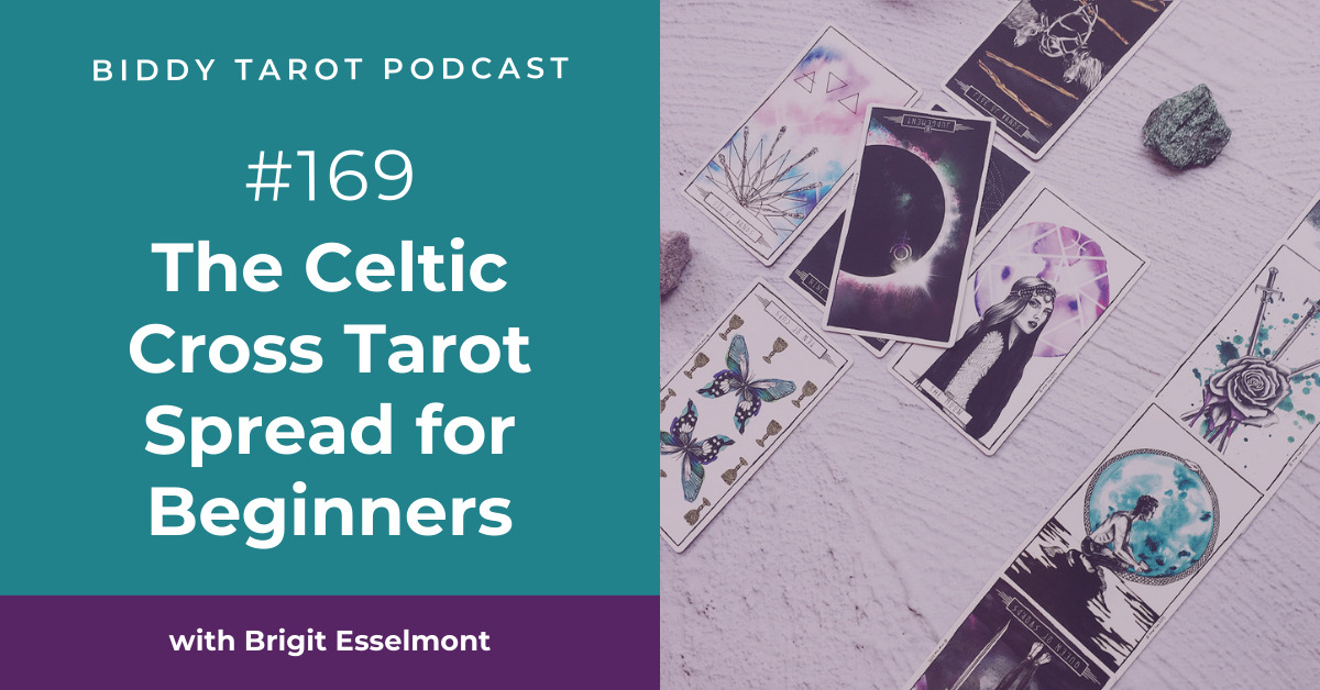 BTP169: The Celtic Cross Tarot Spread for Beginners BTP169: The Celtic Cross Tarot Spread for Beginners