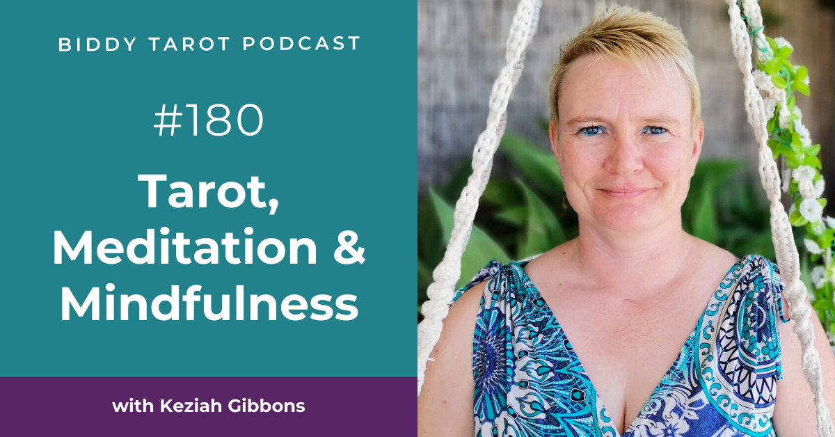 BTP180: Tarot, Meditation & Mindfulness with Keziah Gibbons BTP180 Tarot, Meditation and Mindfulness
