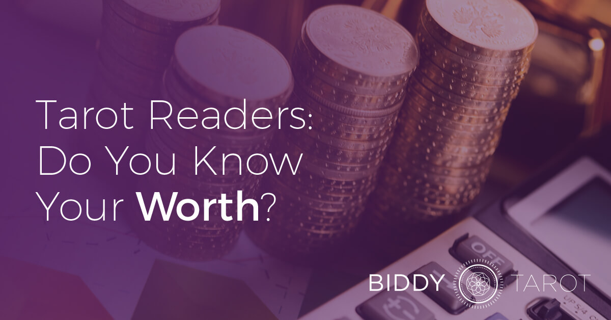 Tarot Readers: Do You Know Your Worth? Tarot Reader Pricing Mistakes