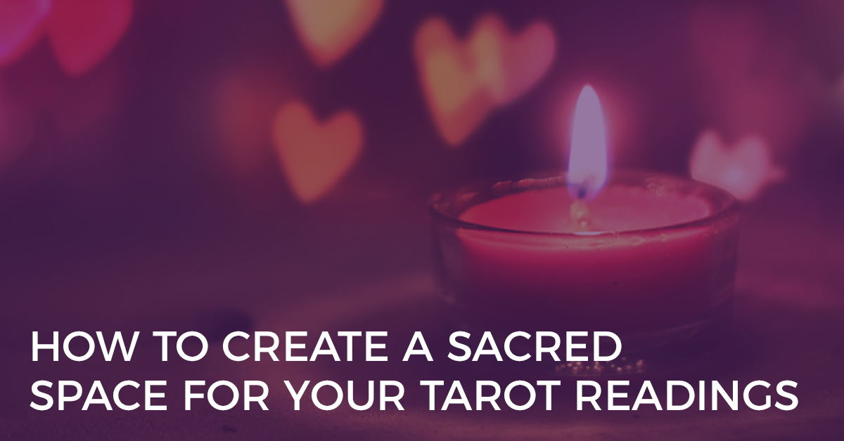 How to Create a Sacred Space for Your Tarot Readings How to Create a Sacred Space for Your Tarot Readings