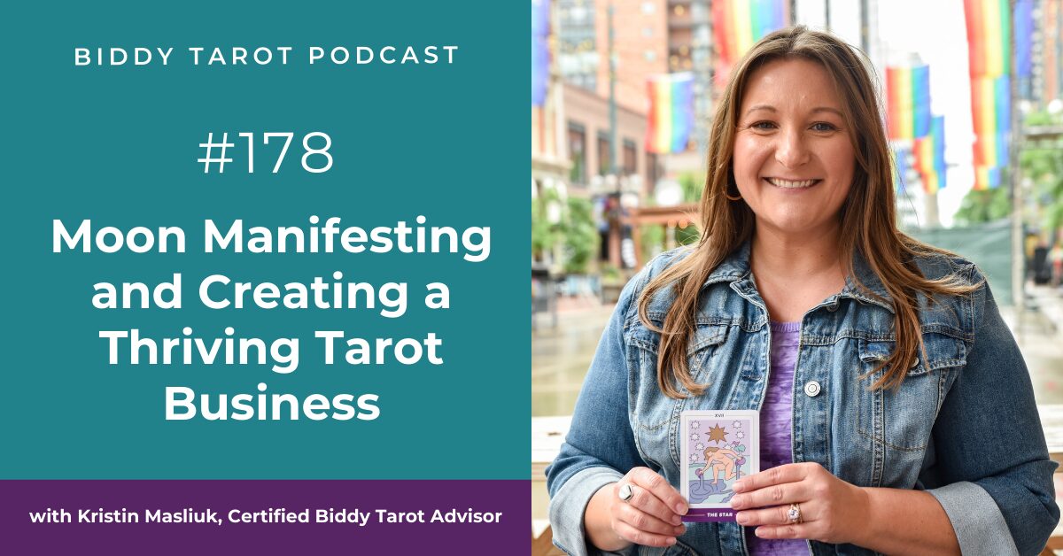 BTP178: Moon Manifesting and Creating a Thriving Tarot Business with Kristin Masliuk, Certified Biddy Tarot Advisor BTP178: Moon Manifesting and Creating a Thriving Tarot Business with Kristin Masliuk, Certified Biddy Tarot Advisor