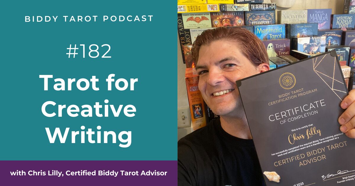 BTP182: Tarot for Creative Writing with Chris Lilly, Certified Biddy Tarot Advisor BTP182 Tarot for Creative Writing with Chris Lilly, Certified Biddy Tarot Advisor